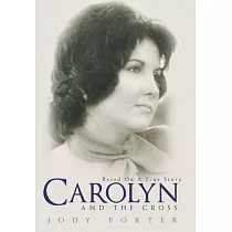 Carolyn and the Cross： Based on a True Story