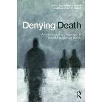 Denying Death： An Interdisciplinary Approach to Terror Management Theory