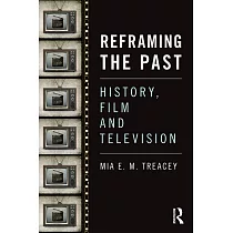 Reframing the Past： History， Film and Television