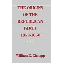 The Origins of the Republican Party， 1852─1856