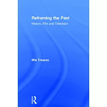 Reframing the Past： History， Film and Television