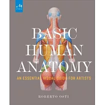 Basic Human Anatomy： An Essential Visual Guide for Artists