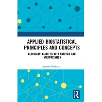 Applied Biostatistical Principles and Concepts： Clinicians’ Guide to Data Analysis and Interpretation