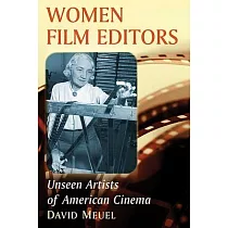 Women Film Editors： Unseen Artists of American Cinema