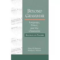 Beyond Grammar： Language， Power， and the Classroom： Resources for Teachers