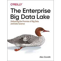 The Enterprise Big Data Lake： Delivering the Promise of Big Data and Data Science