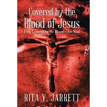 Covered by the Blood of Jesus： I Am Covered by the Blood Are You?