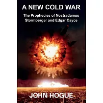 A New Cold War： The Prophecies of Nostradamus， Stormberger and Edgar Cayce