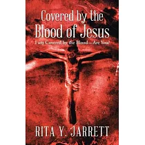 Covered by the Blood of Jesus： I Am Covered by the Blood Are You?