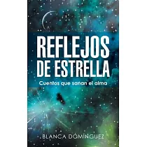 Reflejos De Estrella： Cuentos Que Sanan El Alma