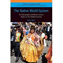 The Native World─System： An Ethnography of Bolivian Aymara Traders in the Global Economy
