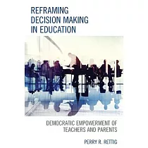 Reframing Decision Making in Education： Democratic Empowerment of Teachers and Parents