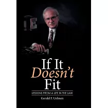 If It Doesn’t Fit： Lessons from a Life in the Law