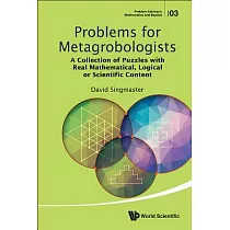 Problems for Metagrobologists： A Collection of Puzzles With Real Mathematical， Logical or Scientific Content