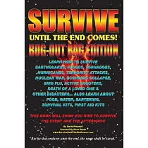Survive Until the End Comes (Bug─Out Bag Edition)： Survive Earthquakes， Floods， Tornadoes， Hurricanes， Terrorist Attacks， War， B