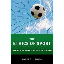 The Ethics of Sport： What Everyone Needs to Know(r)