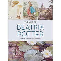 The Art of Beatrix Potter： Sketches， Paintings， and Illustrations