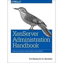 XenServer Administration Handbook： Practical Recipes for Successful Deployments