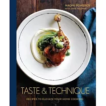 Taste & Technique： Recipes to Elevate Your Home Cooking