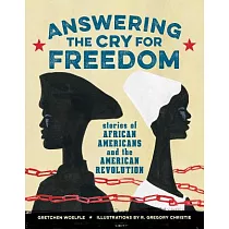 Answering the Cry for Freedom： Stories of African Americans and the American Revolution