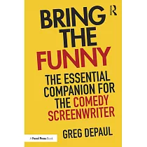 Bring the Funny： The Essential Companion for the Comedy Screenwriter