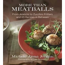 More Than Meatballs： From Arancini to Zucchini Fritters and 65 Recipes in Between