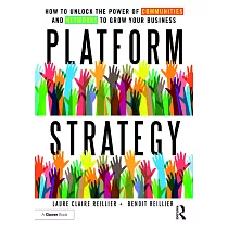 Platform Strategy： How to Unlock the Power of Communities and Networks to Grow Your Business
