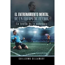 El entrenamiento mental de un equipo de fútbol： La Teoría De La Cohesión.