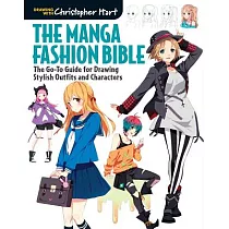 The Manga Fashion Bible： The Go─To Guide for Drawing Stylish Outfits and Characters