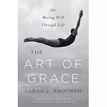 The Art of Grace： On Moving Well Through Life