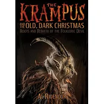 The Krampus and the Old， Dark Christmas： Roots and Rebirth of the Folkloric Devil