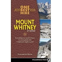 One Best Hike： Mount Whitney： Everything You Need to Know to Successfully Hike California’s Highest Peak