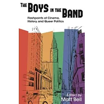 The Boys in the Band： Flashpoints of Cinema， History， and Queer Politics