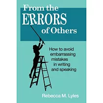 From the Errors of Others： How to Avoid Embarrassing Mistakes in Writing and Speaking