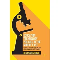 Education Technology Policies in the Middle East： Globalisation， Neoliberalism and the Knowledge Economy