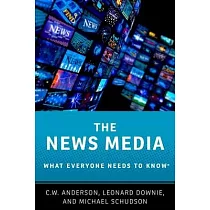 The News Media： What Everyone Needs to Know(r)