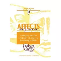 Affects as Process： An Inquiry Into the Centrality of Affect in Psychological Life