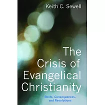 The Crisis of Evangelical Christianity： Roots， Consequences， and Resolutions