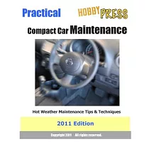 Practical Compact Car Maintenance 2011： Hot Weather Maintenance Tips & Techniques