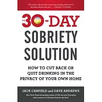 The 30─Day Sobriety Solution： How to Cut Back or Quit Drinking in the Privacy of Your Own Home