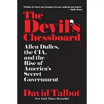 The Devil’s Chessboard： Allen Dulles， the CIA， and the Rise of America’s Secret Government
