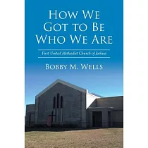 How We Got to Be Who We Are： First United Methodist Church of Joshua