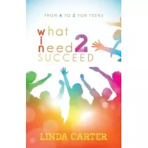 What I Need 2 Succeed： From A to Z for Teens