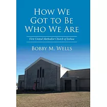 How We Got to Be Who We Are： First United Methodist Church of Joshua
