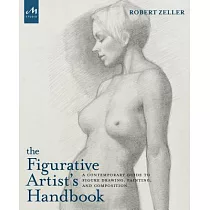 The Figurative Artist’s Handbook： A Contemporary Guide to Figure Drawing， Painting， and Composition