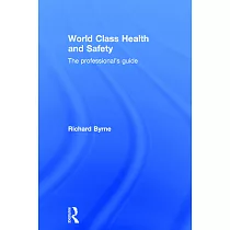 World Class Health and Safety： The Professional’s Guide