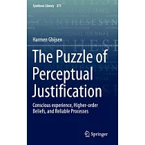 The Puzzle of Perceptual Justification： Conscious Experience， Higher─order Beliefs， and Reliable Processes
