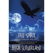 Free Spirit： Transcending the Ego Freeing Yourself from That Self─sabotaging Inner Voice and Making Peace With Your True Spirit