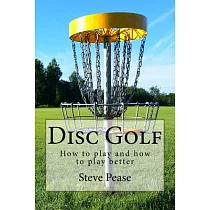 Disc Golf： How to Play and How to Play Better
