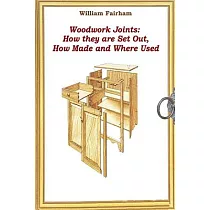 Woodwork Joints： How They Are Set Out， How Made and Where Used
